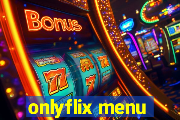 onlyflix menu